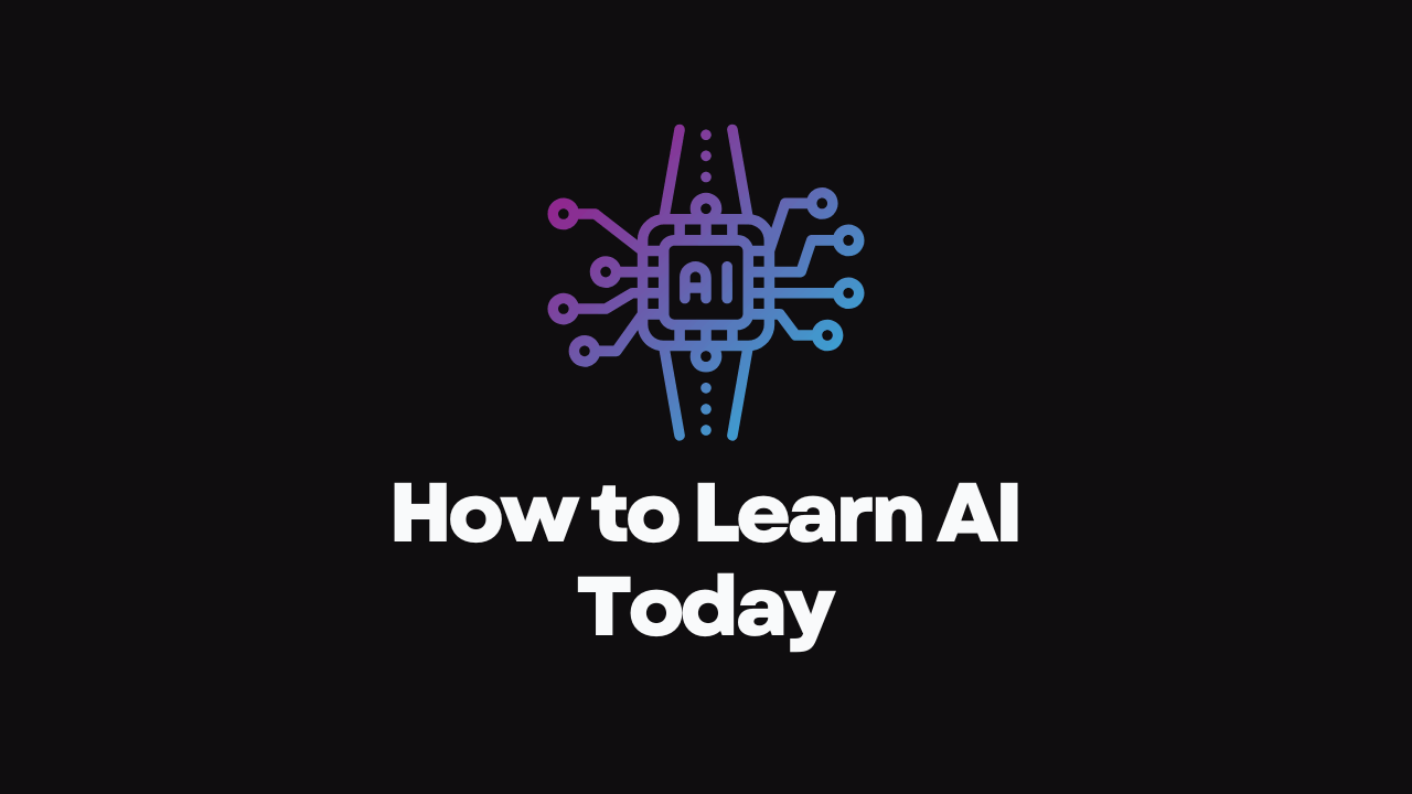 How to Learn AI Today! Your Ultimate AI Learning Guide